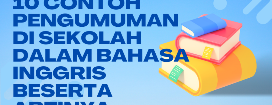 10 Contoh Pengumuman di Sekolah dalam Bahasa Inggris beserta Artinya