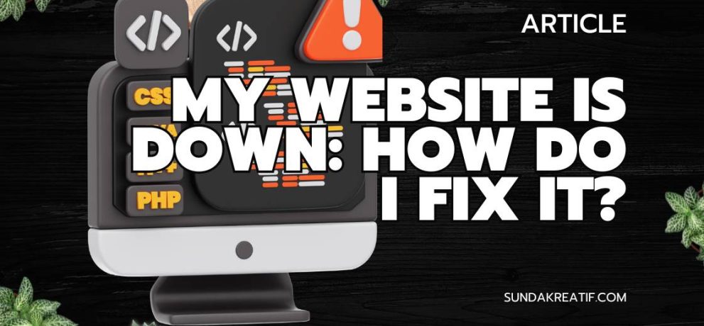 My Website Is Down: How Do I Fix It? - Jasa Pembuatan Website