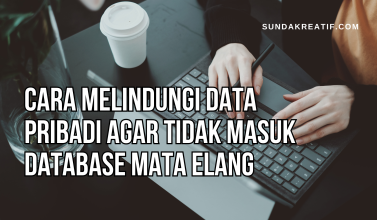 Cara Melindungi Data Pribadi Agar Tidak Masuk Database Mata Elang