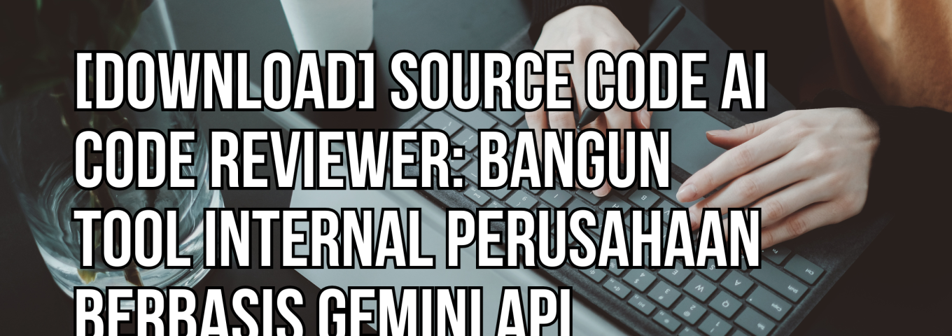 Download source code AI Code Reviewer berbasis Gemini API