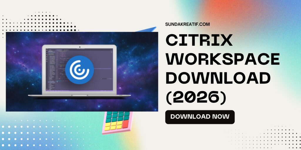 Citrix Workspace Download (2026): Official Installer for Windows, Mac, Linux & Mobile